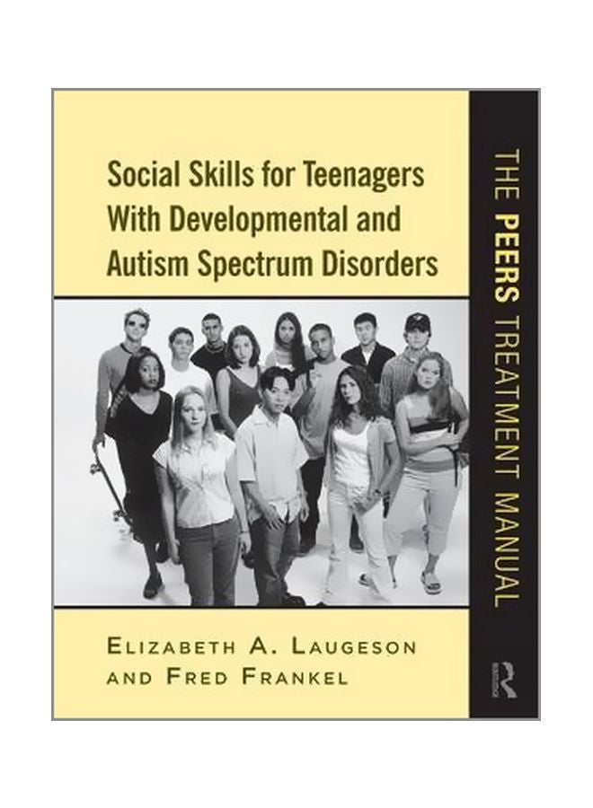 Social Skills For Teenagers With Developmental And Autism Spectrum Disorders: The PEERS Treatment Manual Paperback English by Elizabeth A. Laugeson - 18/Jun/10 