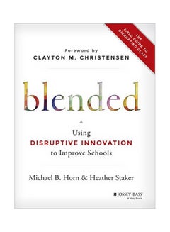 Blended: Using Disruptive Innovation To Improve Schools hardcover english - 1/Nov/14