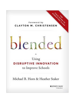 Blended: Using Disruptive Innovation To Improve Schools hardcover english - 1/Nov/14 - v1562315068/N27500982A_1