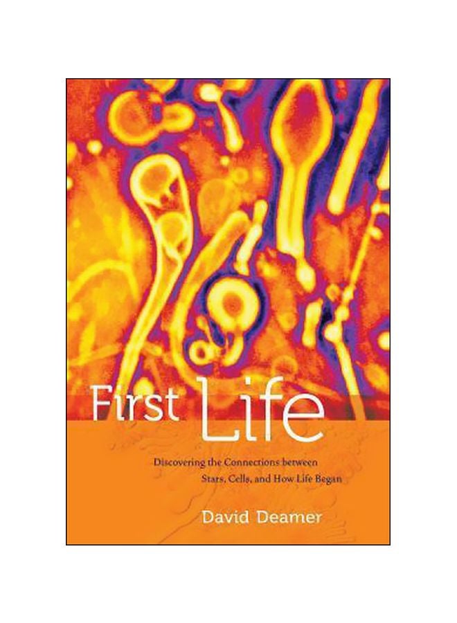 First Life: Discovering The Connections Between Stars, Cells, And How Life Began paperback english - 11/Oct/12