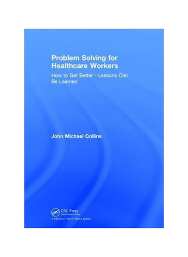 null - Problem Solving For Healthcare Workers: How To Get Better - Lessons Can Be Learned paperback english - 19/Dec/17 - Image 1