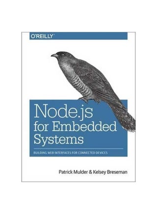 Node.js For Embedded Systems: Building Web Interfaces For Connected Devices Paperback English by Patrick Mulder - 27/Oct/16 - v1562315113/N27501238A_1