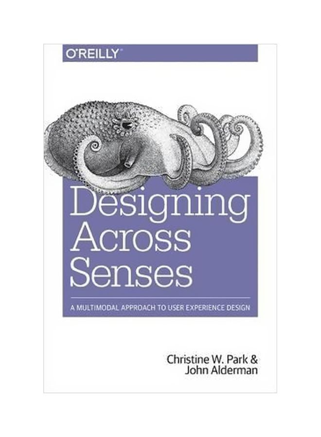 Designing Across Senses: A Multimodal Approach To User Experience Design paperback english - 1/Apr/18 