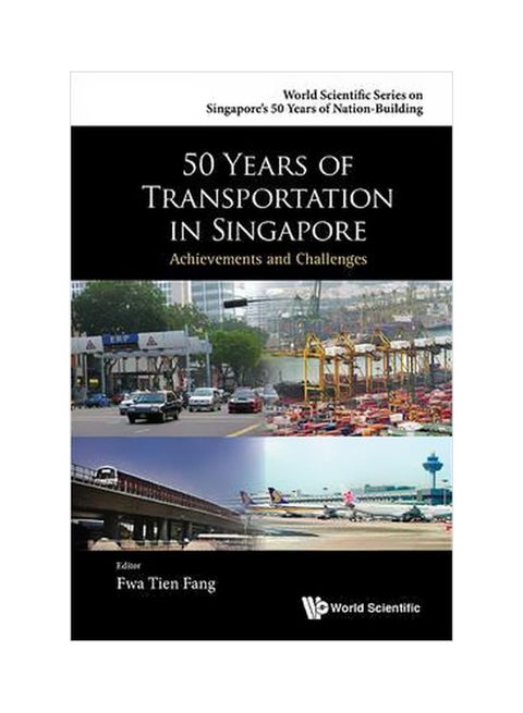 50 Years Of Transportation In Singapore: Achievements And Challenges Paperback English by Tien Fang Fwa - 22/Sep/16