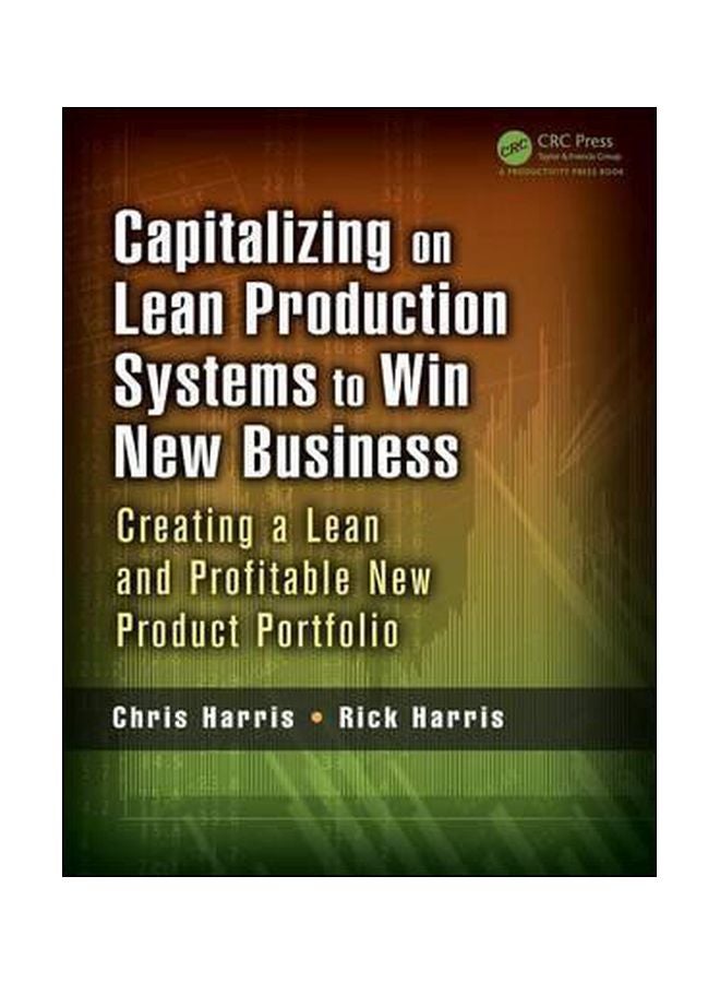 Capitalizing On Lean Production Systems To Win New Business: Creating A Lean And Profitable New Product Portfolio paperback english - 12/Feb/14 