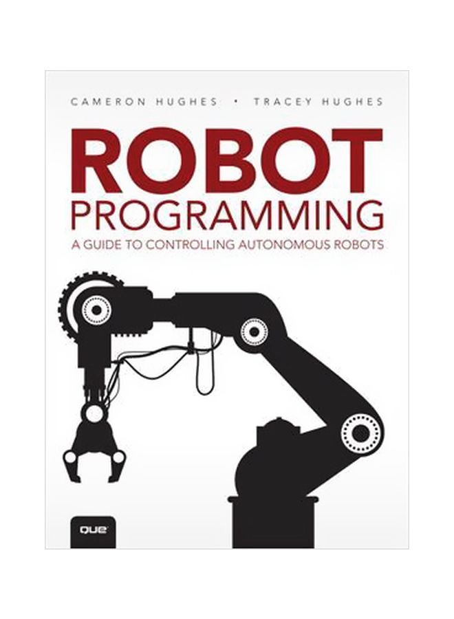 Robot Programming : A Guide To Controlling Autonomous Robots Paperback English by Cameron Hughes - 42512 