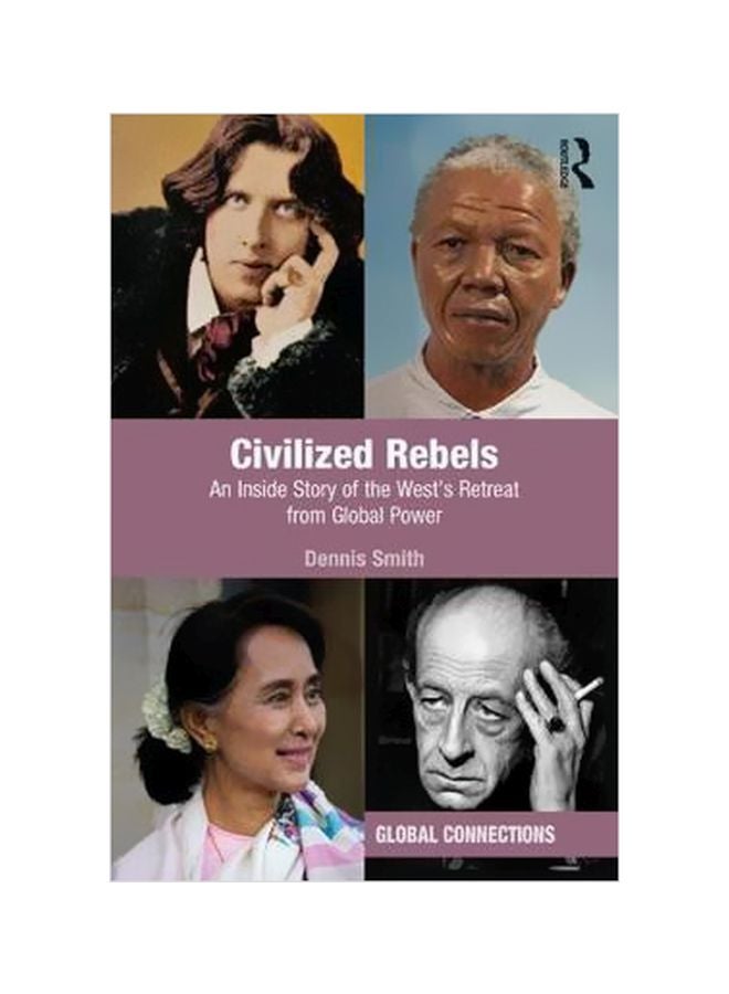 Civilized Rebels: An Inside Story Of The West's Retreat From Global Power paperback english - 16/May/18