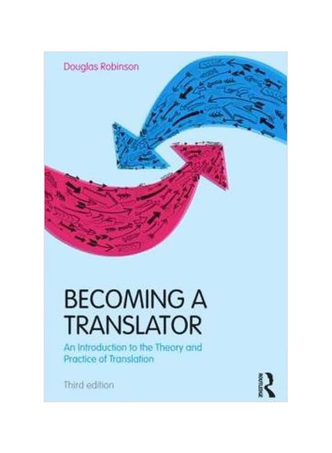 Becoming A Translator: An Introduction To The Theory And Practice Of Translation Paperback English by Douglas Robinson - 29/Aug/12