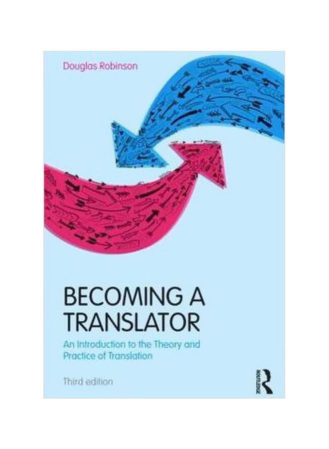 Becoming A Translator: An Introduction To The Theory And Practice Of Translation Paperback English by Douglas Robinson - 29/Aug/12