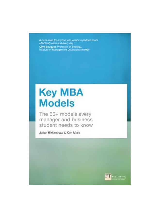 Key MBA Models: The 60+ Models Every Manager And Business Student Needs To Know Paperback English by Julian Birkinshaw - 14/May/15