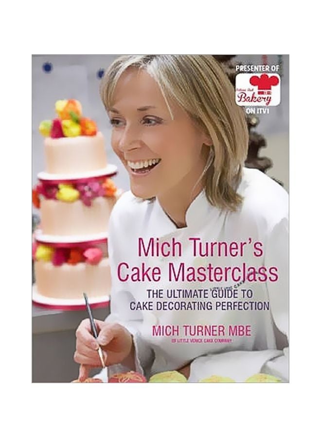 Mich Turner's Cake Masterclass: The Ultimate Guide To Cake Decorating Perfection hardcover english