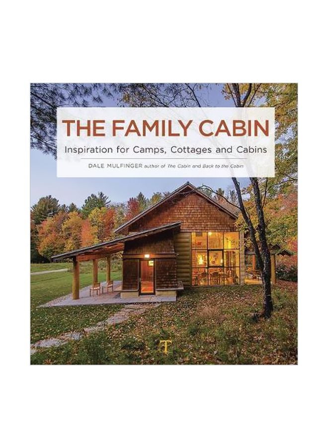 The Family Cabin: Inspiration For Camps, Cottages And Cabins Hardcover English by Dale Mulfinger - 5/Oct/17