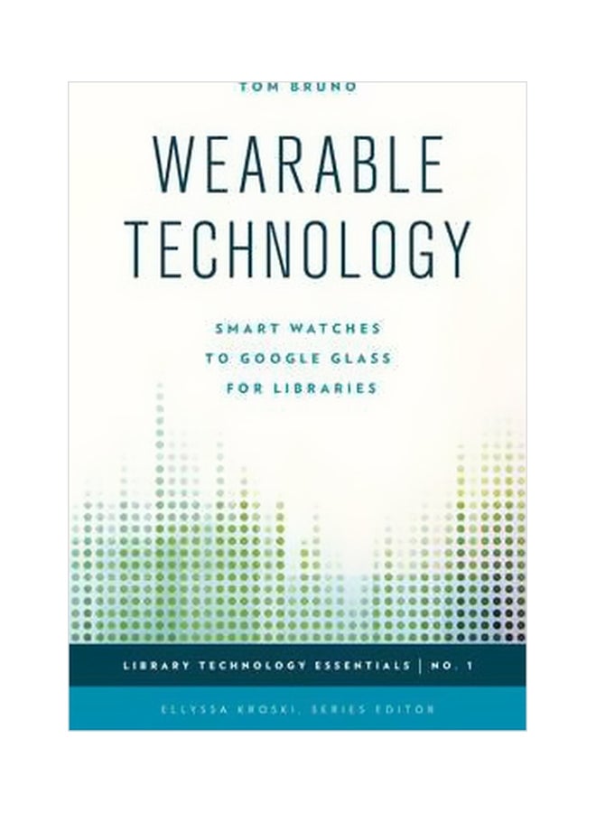 Wearable Technology: Smart Watches To Google Glass For Libraries paperback english - 1 Aug 2015 