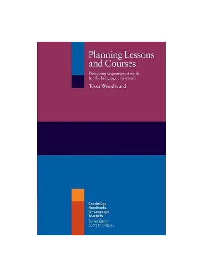 Planning Lessons And Courses: Cambridge Handbooks For Language Teachers Paperback English by Tessa Woodward - 2/Apr/01 