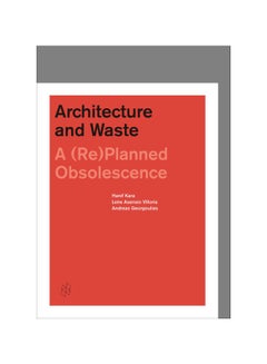 Architecture and Waste: A Replanned Obsolescence Hardcover English by Hanif Kara - 21/Dec/17 
