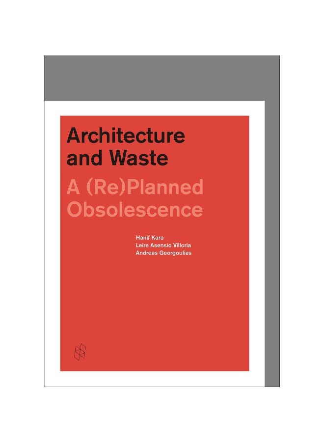 null - Architecture and Waste: A Replanned Obsolescence Hardcover English by Hanif Kara - 21/Dec/17 - Image 1