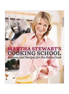 Martha Stewart's Cooking School: Lessons And Recipes For The Home Cook Hardcover English by Martha Stewart - 39770