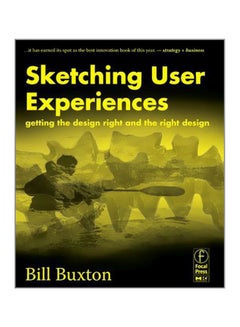 Sketching User Experiences: Getting The Design Right And The Right Design Paperback English by Bill Buxton - 14 Jun 2007 