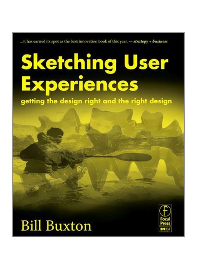 Sketching User Experiences: Getting The Design Right And The Right Design Paperback English by Bill Buxton - 14 Jun 2007 
