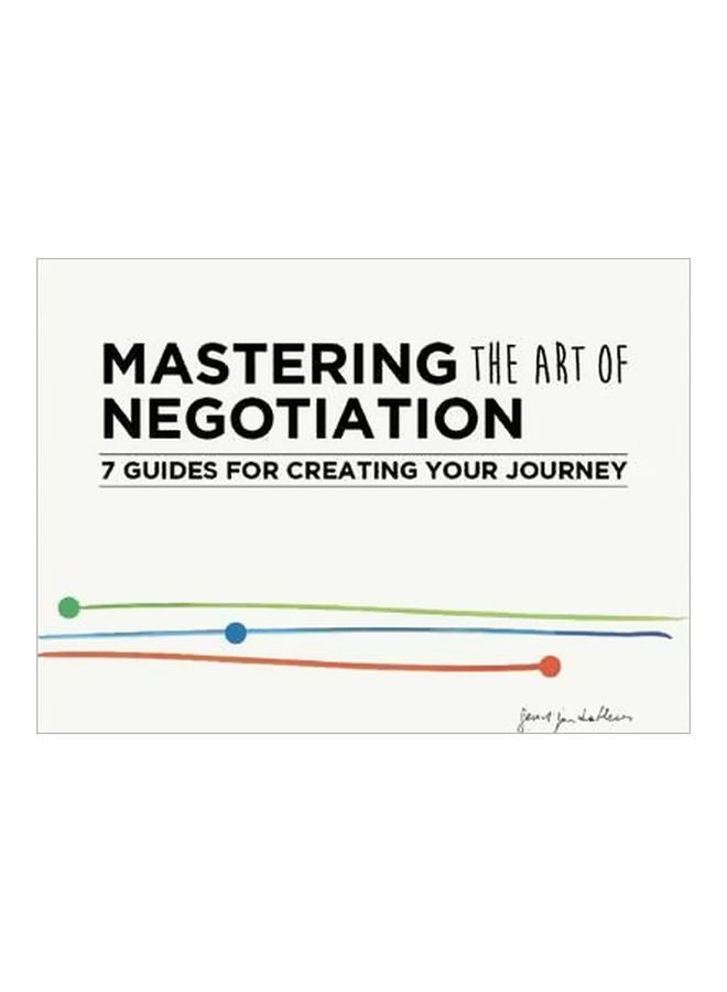 Mastering The Art Of Negotiation: Seven Guides For Creating Your Journey paperback english - 5/Sep/17
