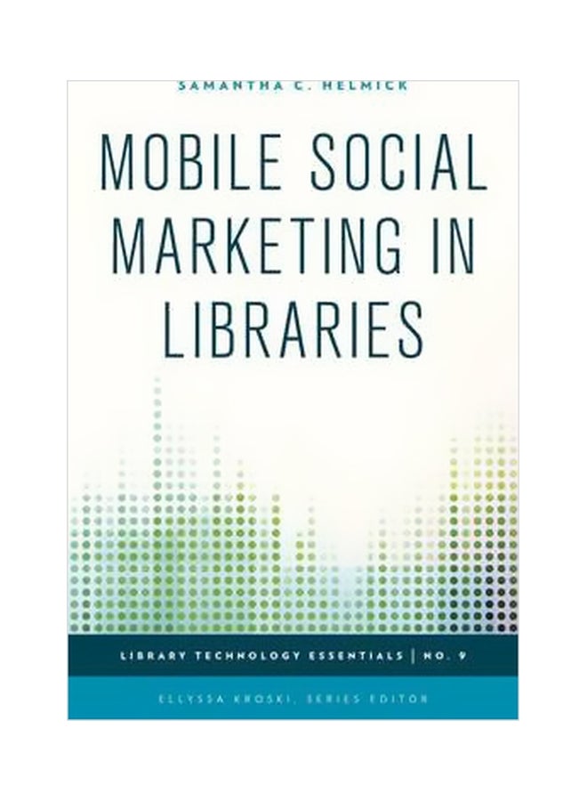 Mobile Social Marketing In Libraries Paperback English by Samantha C. Helmick - 1 Sep 2015 