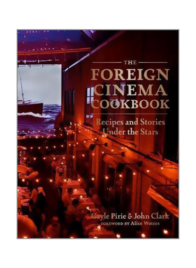 The Foreign Cinema Cookbook: Recipes And Stories Under The Stars hardcover english - 15 May 2018