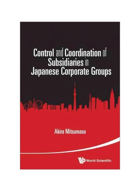Control And Coordination Of Subsidiaries In Japanese Corporate Groups hardcover english - 17/Oct/15