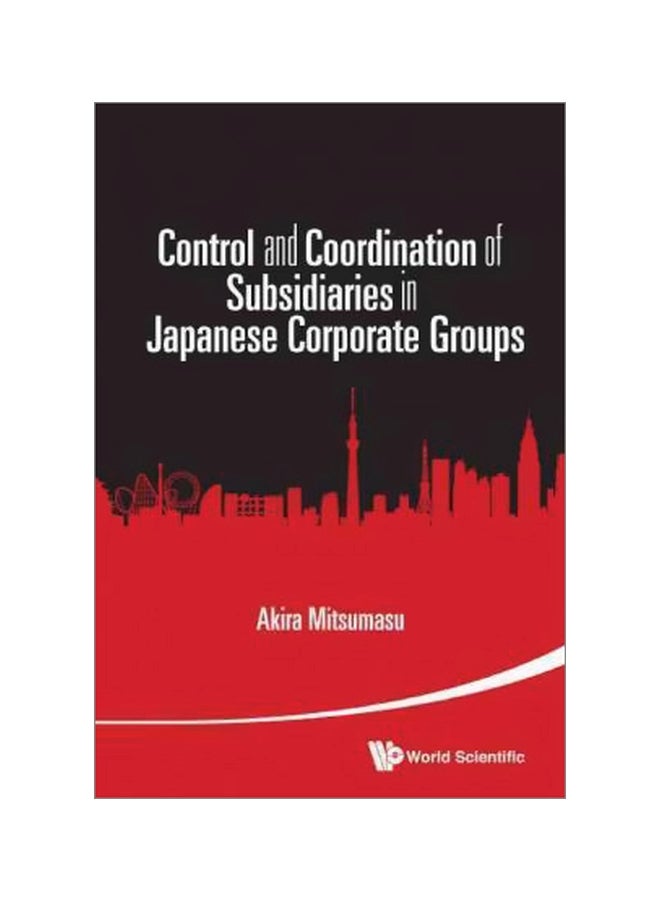 Control And Coordination Of Subsidiaries In Japanese Corporate Groups hardcover english - 17/Oct/15