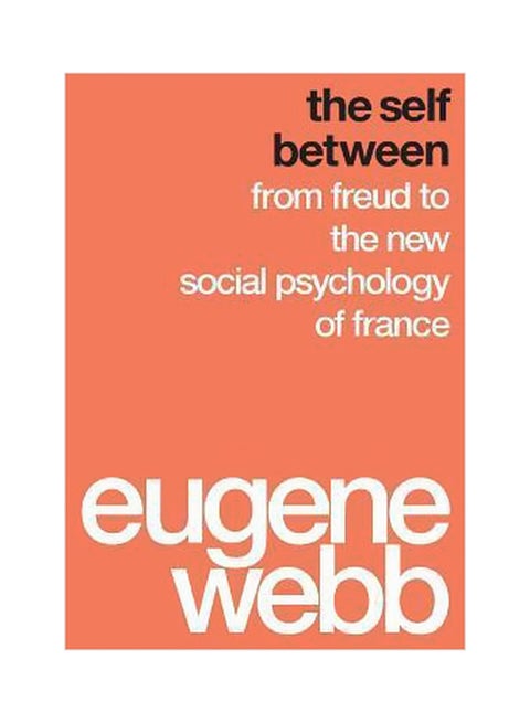 The Self Between : From Freud To The New Social Psychology Of France Paperback English by Eugene Webb - 18/Nov/14