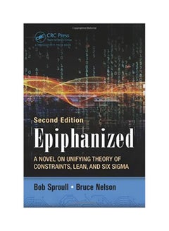 Epiphanized : A Novel On Unifying Theory Of Constraints, Lean, And Six Sigma, Second Edition paperback english - 15/Jul/15