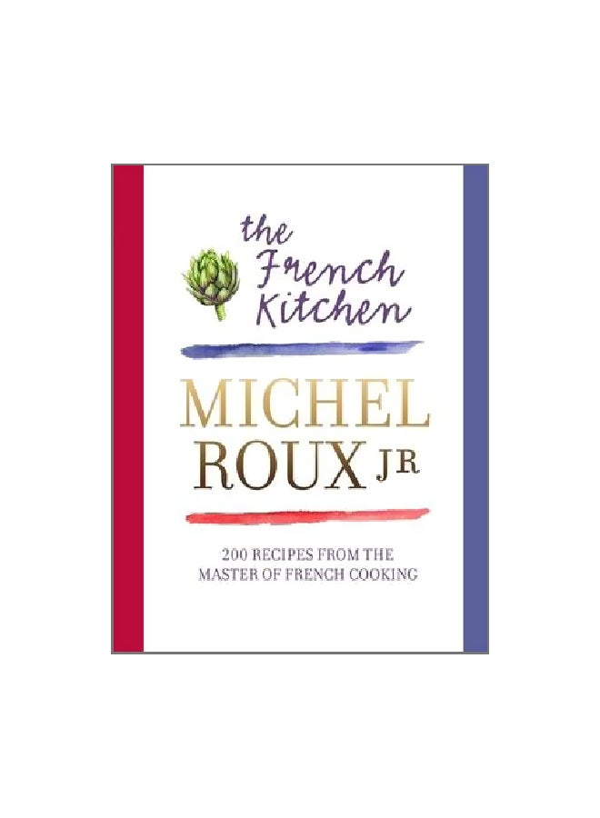 The French Kitchen : 200 Recipes From The Master Of French Cooking hardcover english - 24/Oct/13