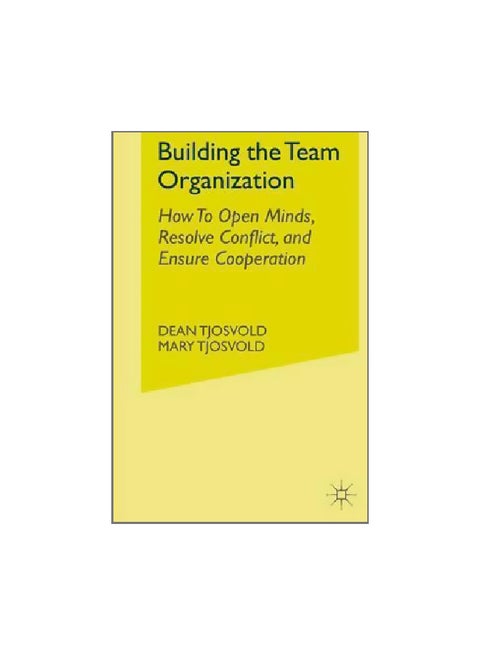 Building The Team Organization : How To Open Minds, Resolve Conflict, And Ensure Cooperation hardcover english - 3/Jun/15