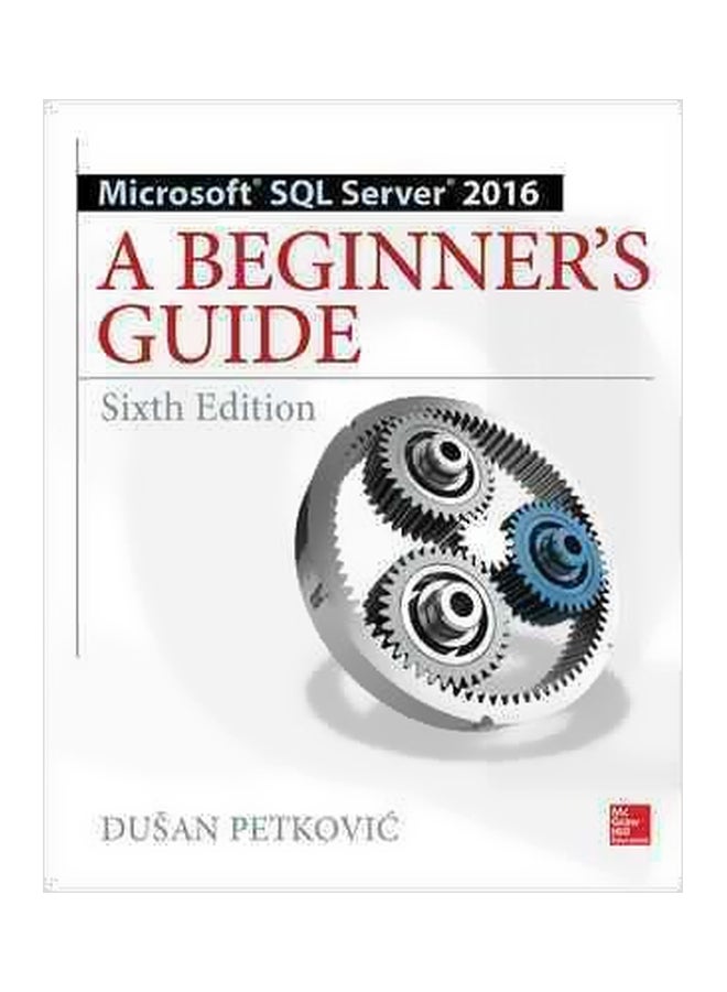 Microsoft SQL Server 2016: A Beginner's Guide paperback english - 10/Oct/16