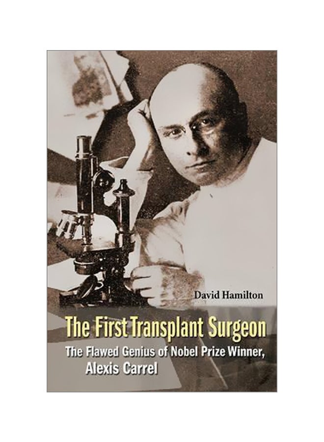 The First Transplant Surgeon: The Flawed Genius Of Nobel Prize Winner Paperback English by David Hamilton - 30/Nov/16 