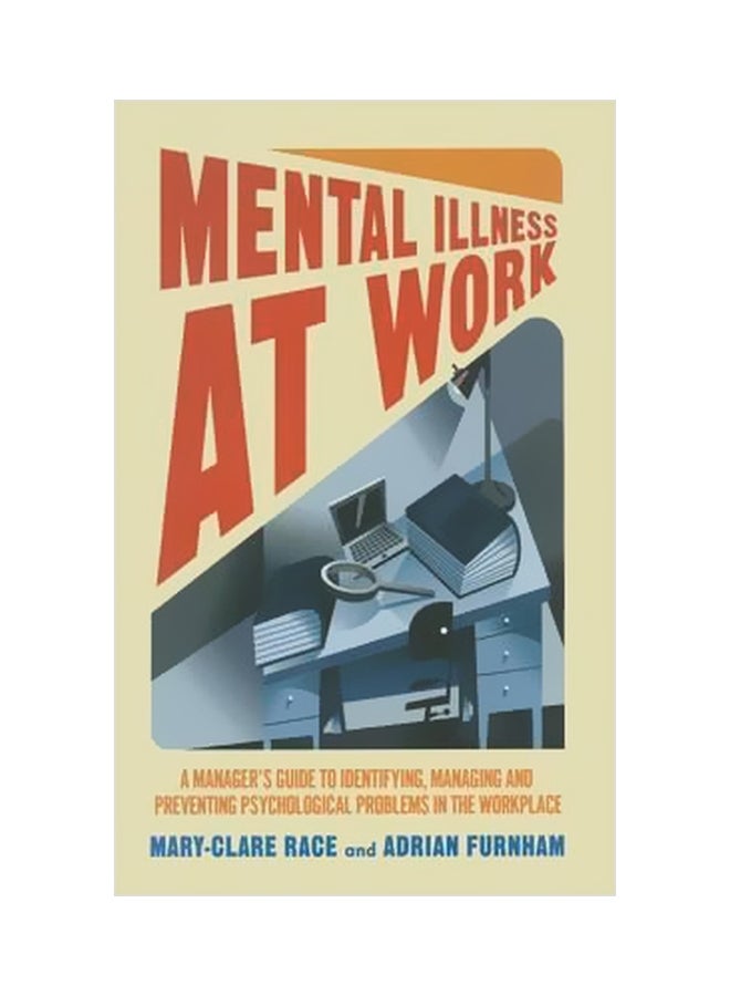 Mental Illness At Work : A Manager's Guide To Identifying, Managing And Preventing Psychological Problems In The Workplace Hardcover English by Mary-Clare Race - 25/Jul/14