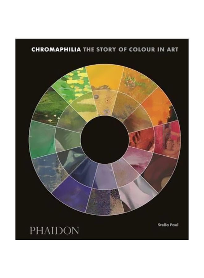 Chromaphilia: The Story Of Colour In Art Hardcover English by Stella Paul - 42807 