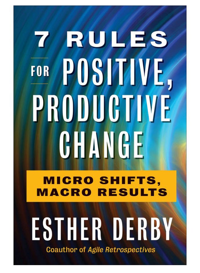 7 Rules For Positive, Productive Change paperback english - 6-Aug-2019