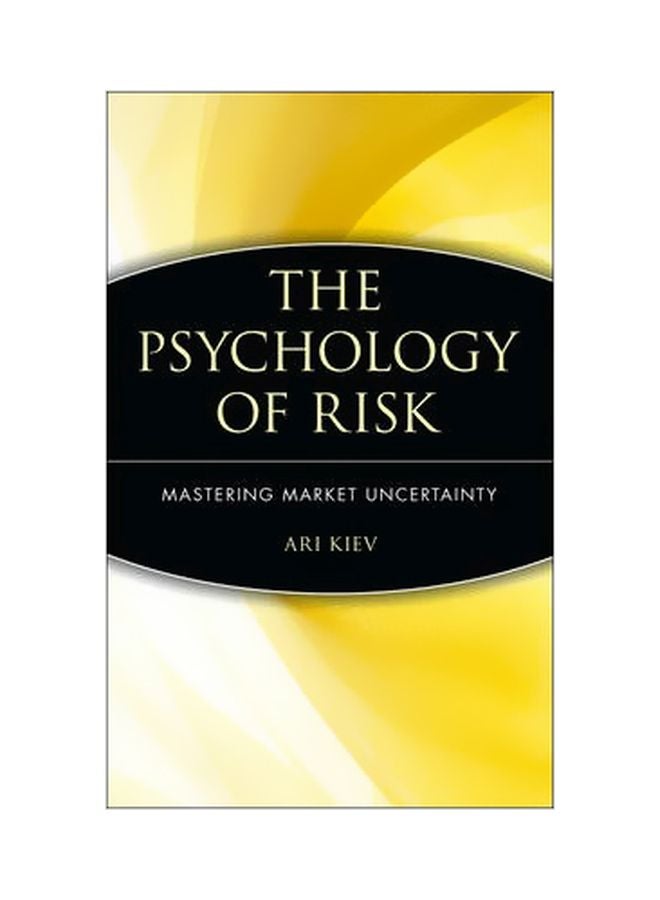 The Psychology Of Risk: Mastering Market Uncertainty Hardcover English by Ari Kiev - 19 April 2002 