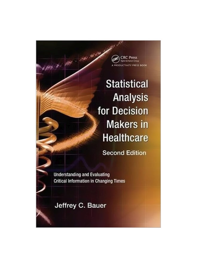 Statistical Analysis For Decision Makers In Healthcare Paperback English by Jeffrey C. Bauer - 22 May 2009 