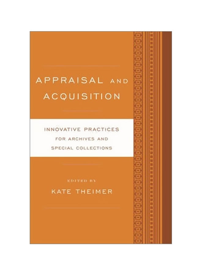 Appraisal And Acquisition : Innovative Practices For Archives And Special Collections Paperback English by Kate Theimer - 15 April 2016 