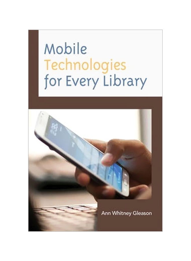 Mobile Technologies For Every Library Paperback English by Ann Whitney Gleason - 19 March 2015 