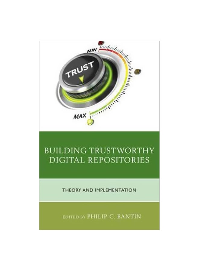 Building Trustworthy Digital Repositories: Theory And Implementation Paperback English by Philip C. Bantin - 1 July 2016