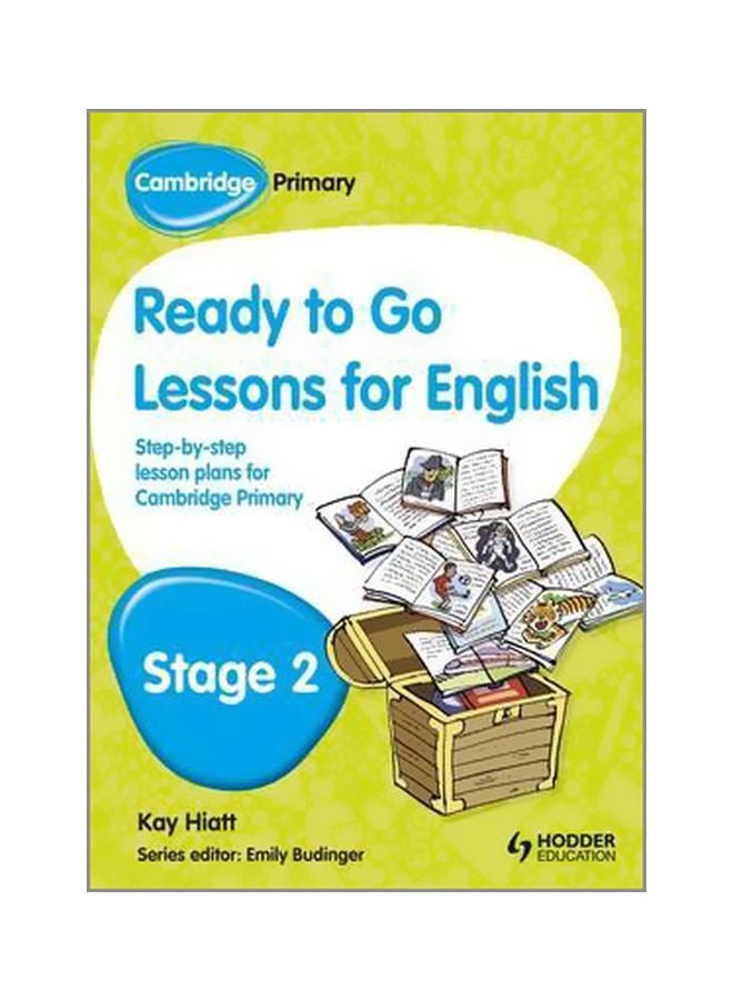Cambridge Primary Ready To Go Lessons For English Stage 2 Paperback English by Kay Hiatt - 26 July 2013