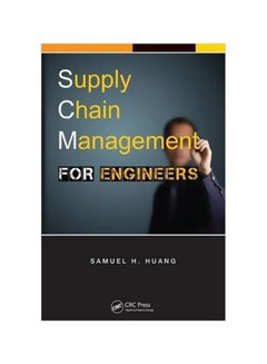 Supply Chain Management For Engineers Paperback English by Samuel H. Huang - 20 June 2013 - v1562591113/N27553624A_1