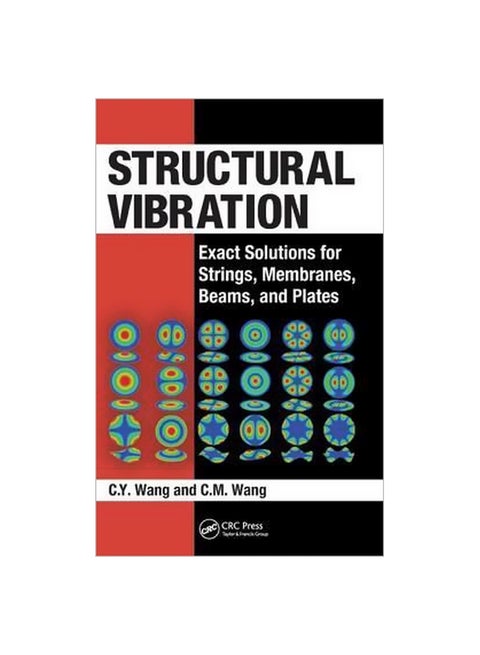 Structural Vibration: Exact Solutions For Strings, Membranes, Beams, And Plates Hardcover English by C. Y. Wang - 13 August 2013