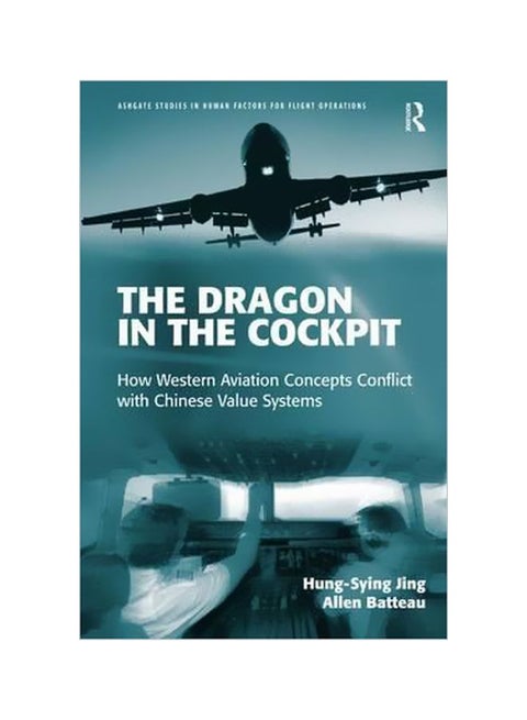 The Dragon In The Cockpit: How Western Aviation Concepts Conflict With Chinese Value Systems Hardcover English by Hung-sying Jing - 13 February 2015