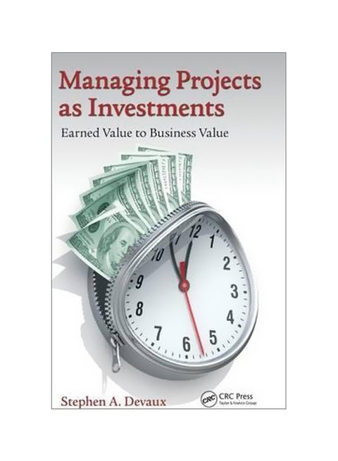 Managing Projects As Investments: Earned Value To Business Value Hardcover English by Stephen A. Devaux - 4 February 2015