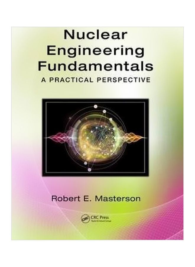 Nuclear Engineering Fundamentals : A Practical Perspective Hardcover English by Robert E. Masterson - 12 May 2017