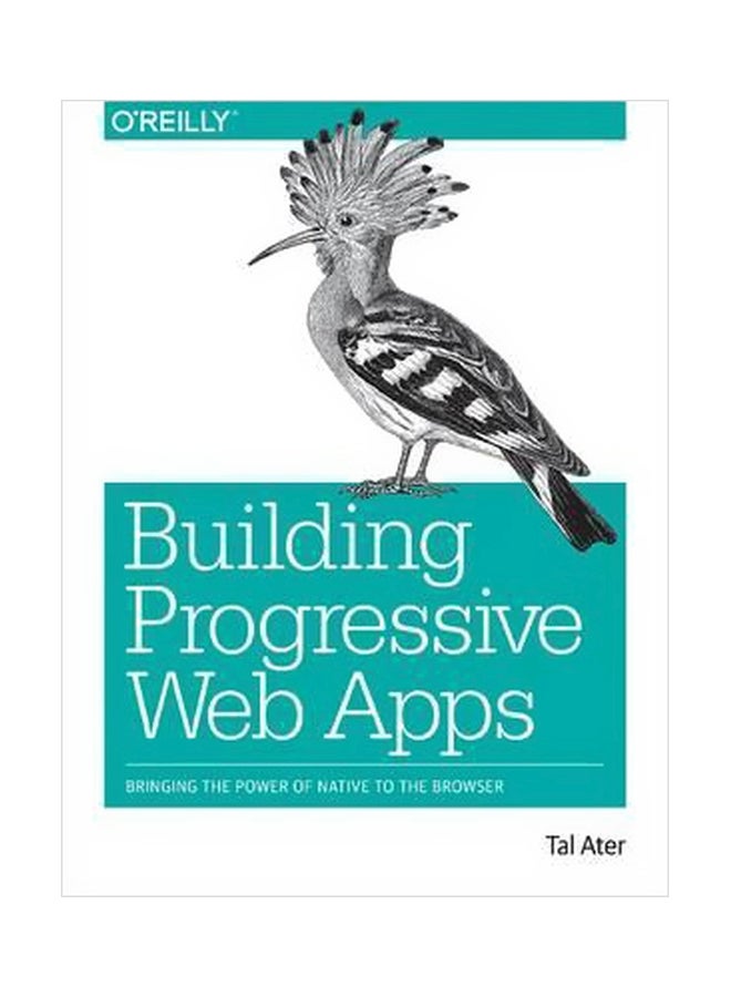 Building Progressive Web Apps : Bringing The Power Of Native To The Browser Paperback English by Tal Ater - 22 September 2017