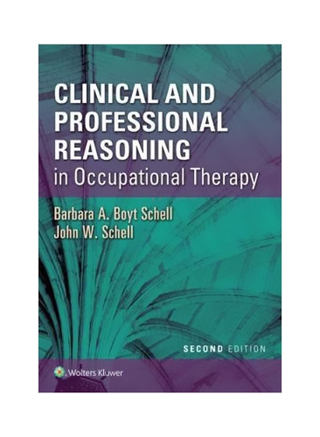 Clinical And Professional Reasoning: In Occupational Therapy Paperback English by Barbara A. Boyt Schell - 8 December 2017 